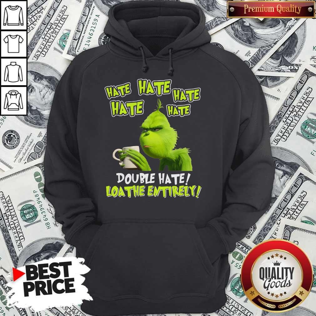 Funny Grinch Drinking Coffee Double Hate Loathe Entirely Shirt - Image 2