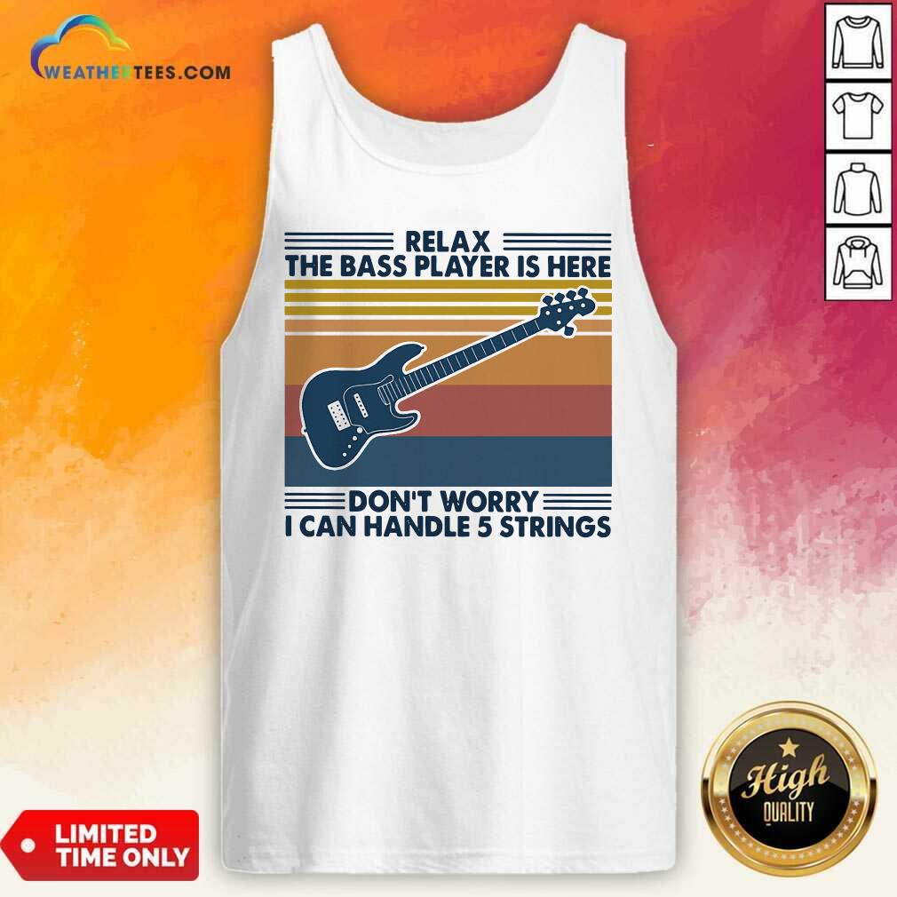 Funny Guitar Relax The Bass Players Is Here Don’t Worry I Can Handle 5 Strings Vintage Retro Shirt - Image 3