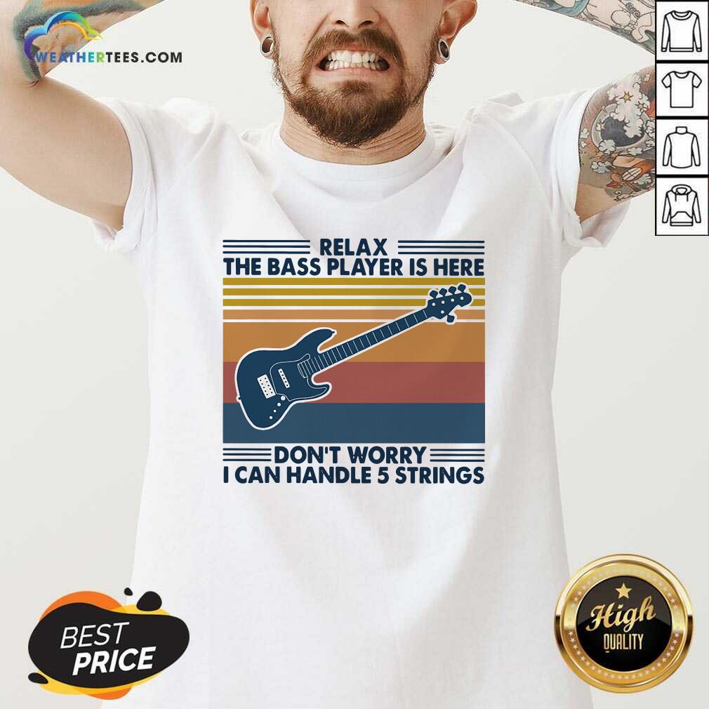 Funny Guitar Relax The Bass Players Is Here Don’t Worry I Can Handle 5 Strings Vintage Retro Shirt - Image 2