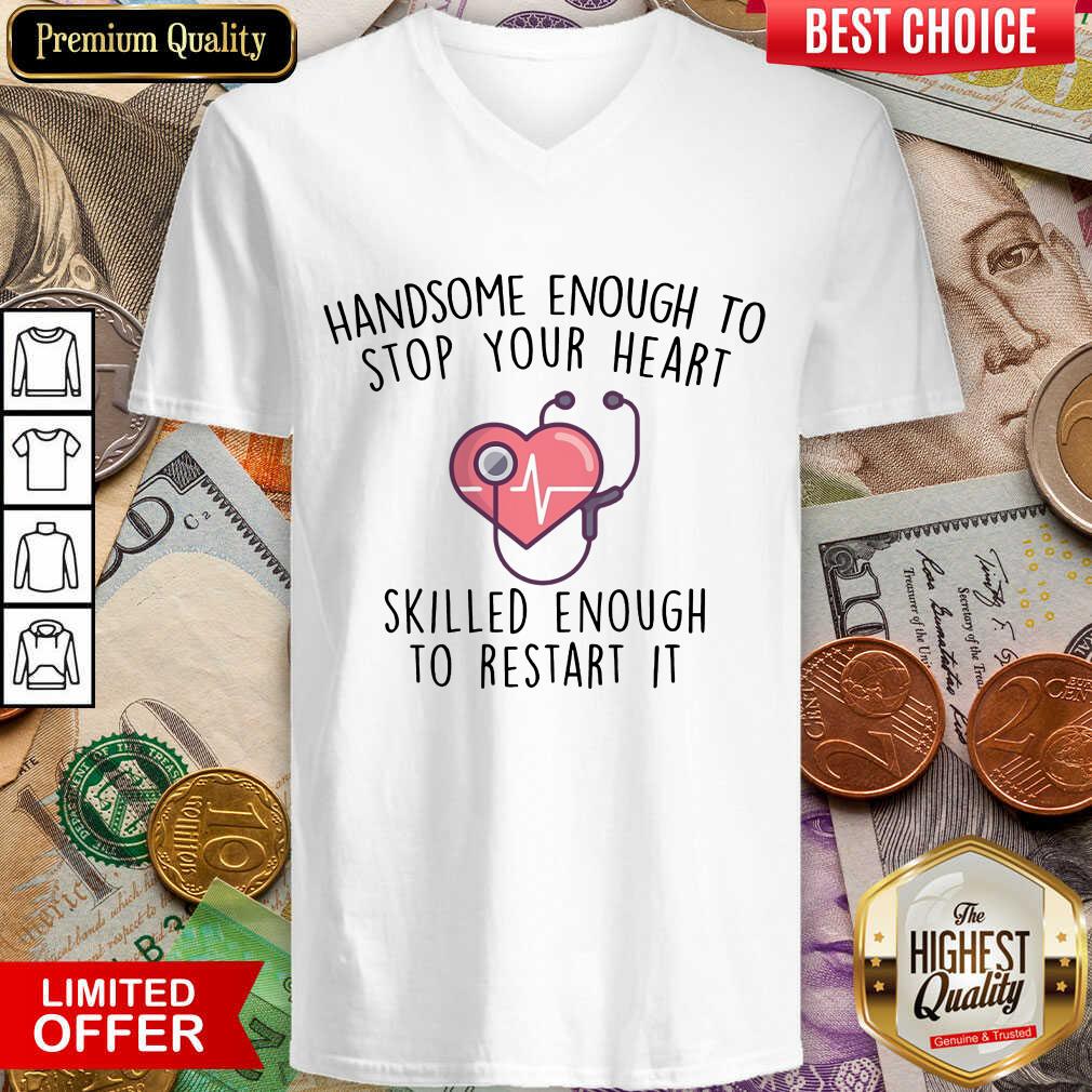 Funny Handsome Enough To Stop Your Heart Skilled Enough To Restart It Shirt - Image 2