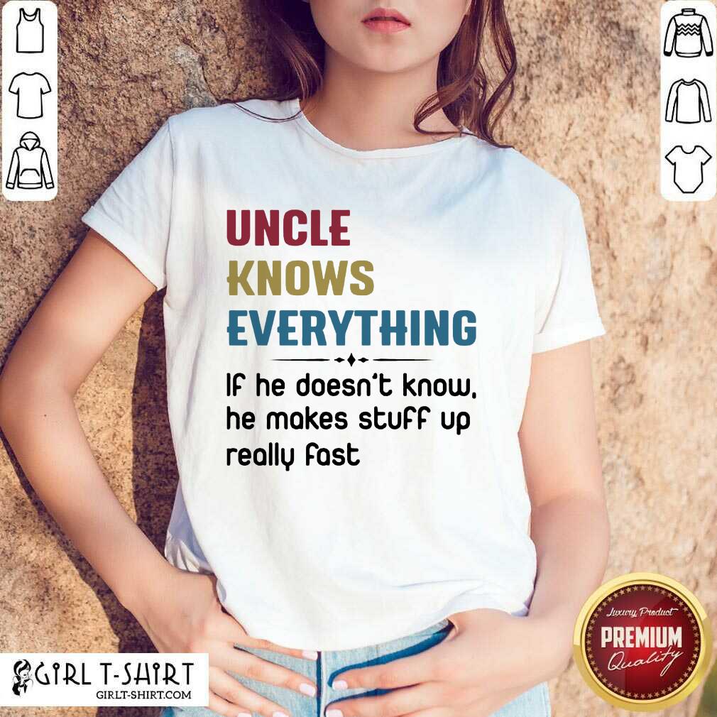 Funny He Makes Stuff Up Really Fast Shirt
