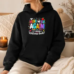 Alternative view of Funny Here We Go Again I Mean Welcome Back Teacher School Shirt