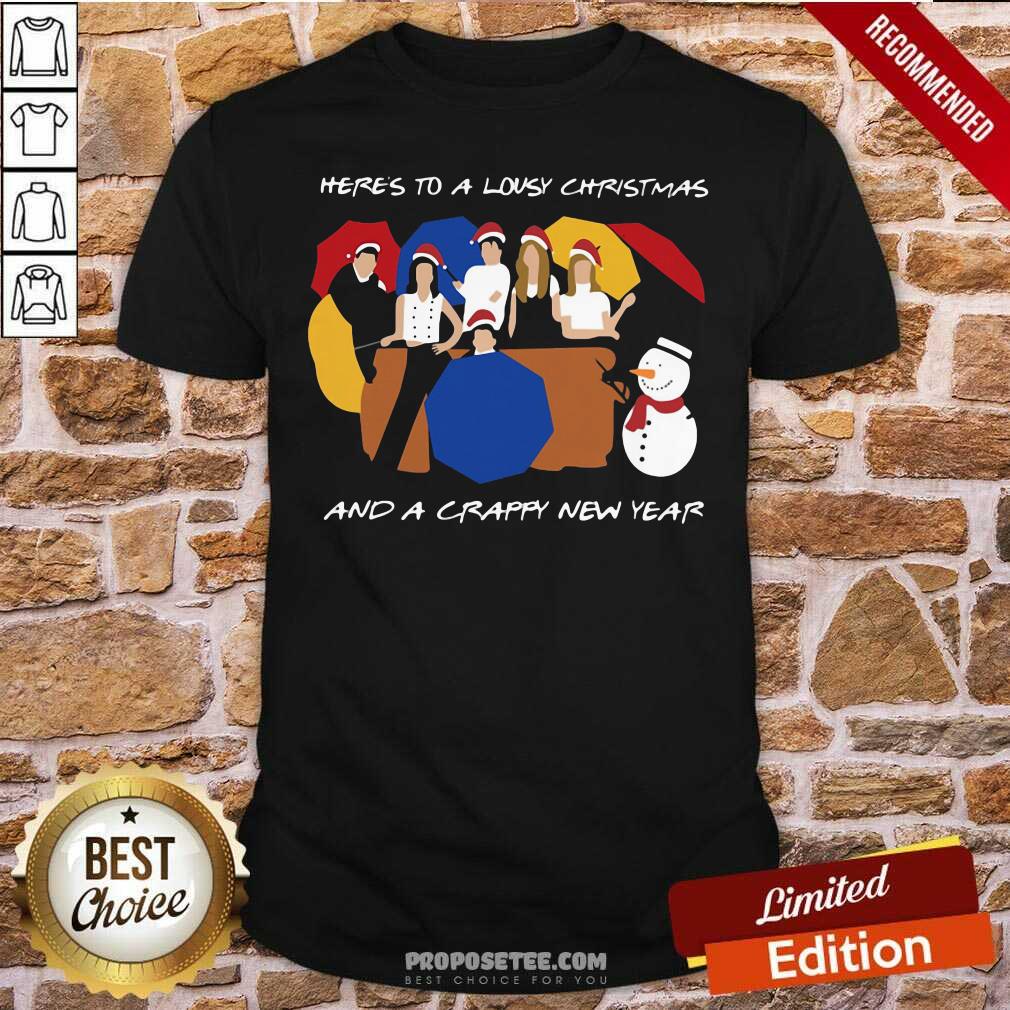 Funny Here’s To A Lousy Christmas And A Crappy New Year Friends Christmas Shirt