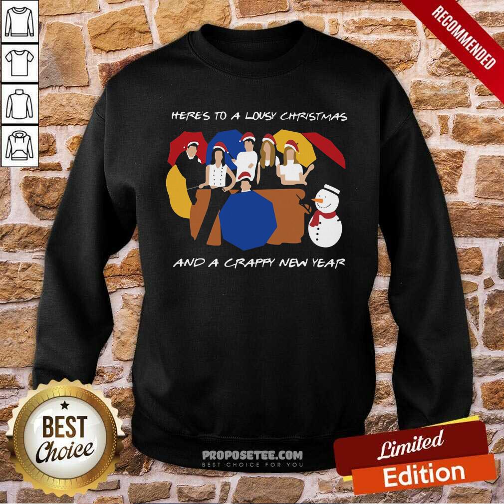 Funny Here’s To A Lousy Christmas And A Crappy New Year Friends Christmas Shirt - Image 2
