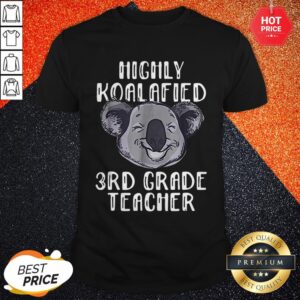 Funny Highly Koalafied 3rd Grade Teacher Shirt