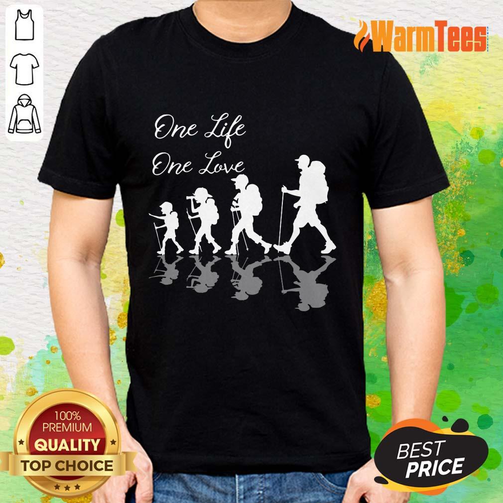 Funny Hiking One Life One Love Shirt