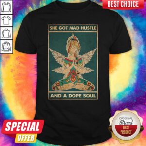 Funny Hippie Yoga She Got Mad Hustle And A Dope Soul Shirt