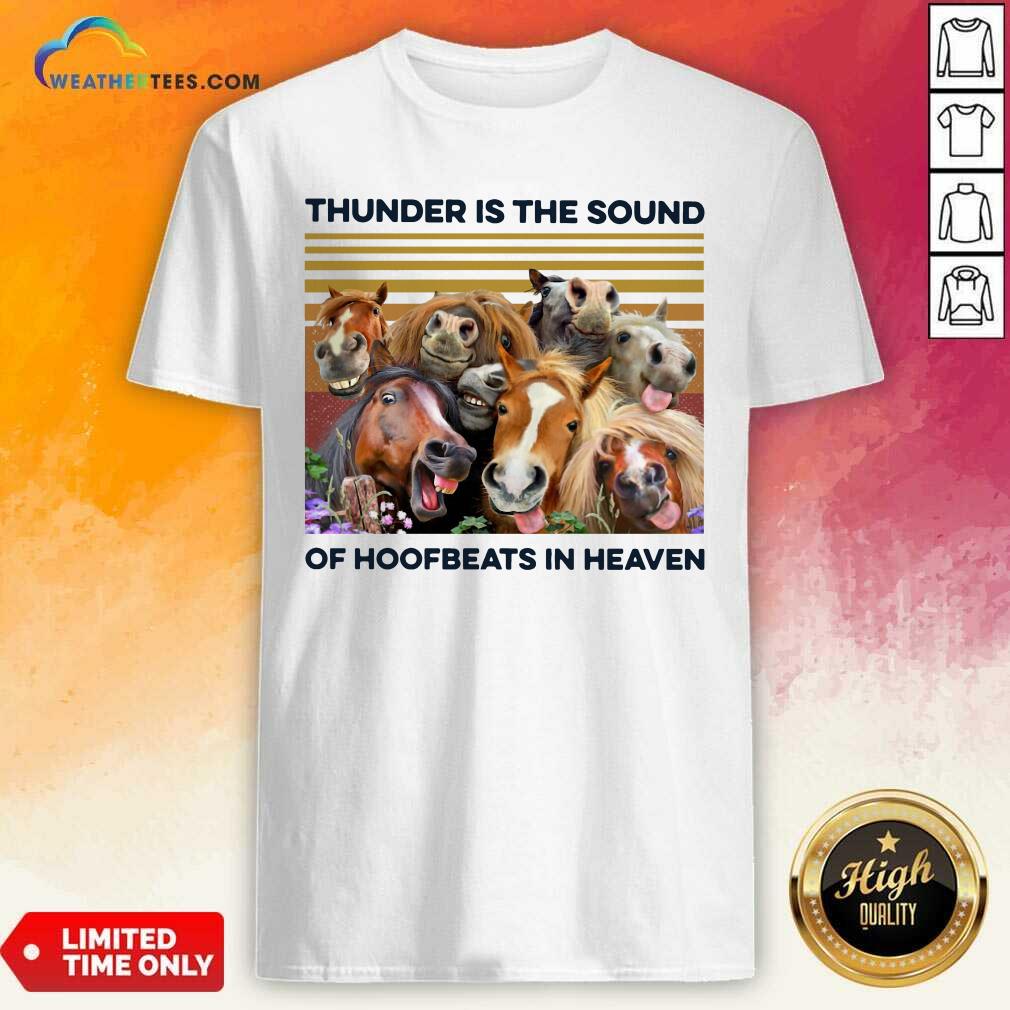 Funny Horses Thunder Is The Sound Of Hoofbeats In Heaven Vintage Retro Shirt