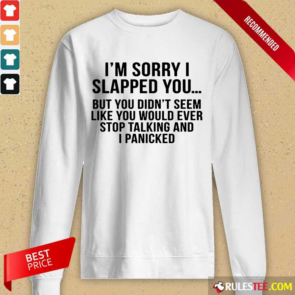 Funny I Am Sorry I Slapped You Shirt - Image 2