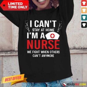 Alternative view of Funny I Cant Stay Home Im A Nurse 45 Shirt