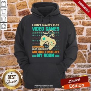 Alternative view of Funny I Don’t Always Play Video Games Meme Ugly Christmas Sweater Shirt