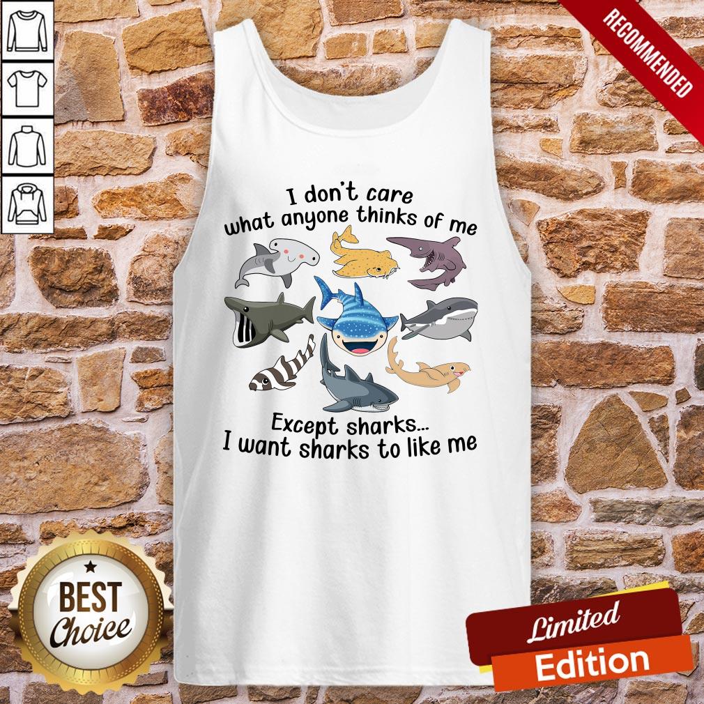 Funny I Don’t Care What Anyone Thinks Of Me Except Sharks I Want Sharks To Like Me Shirt - Image 3