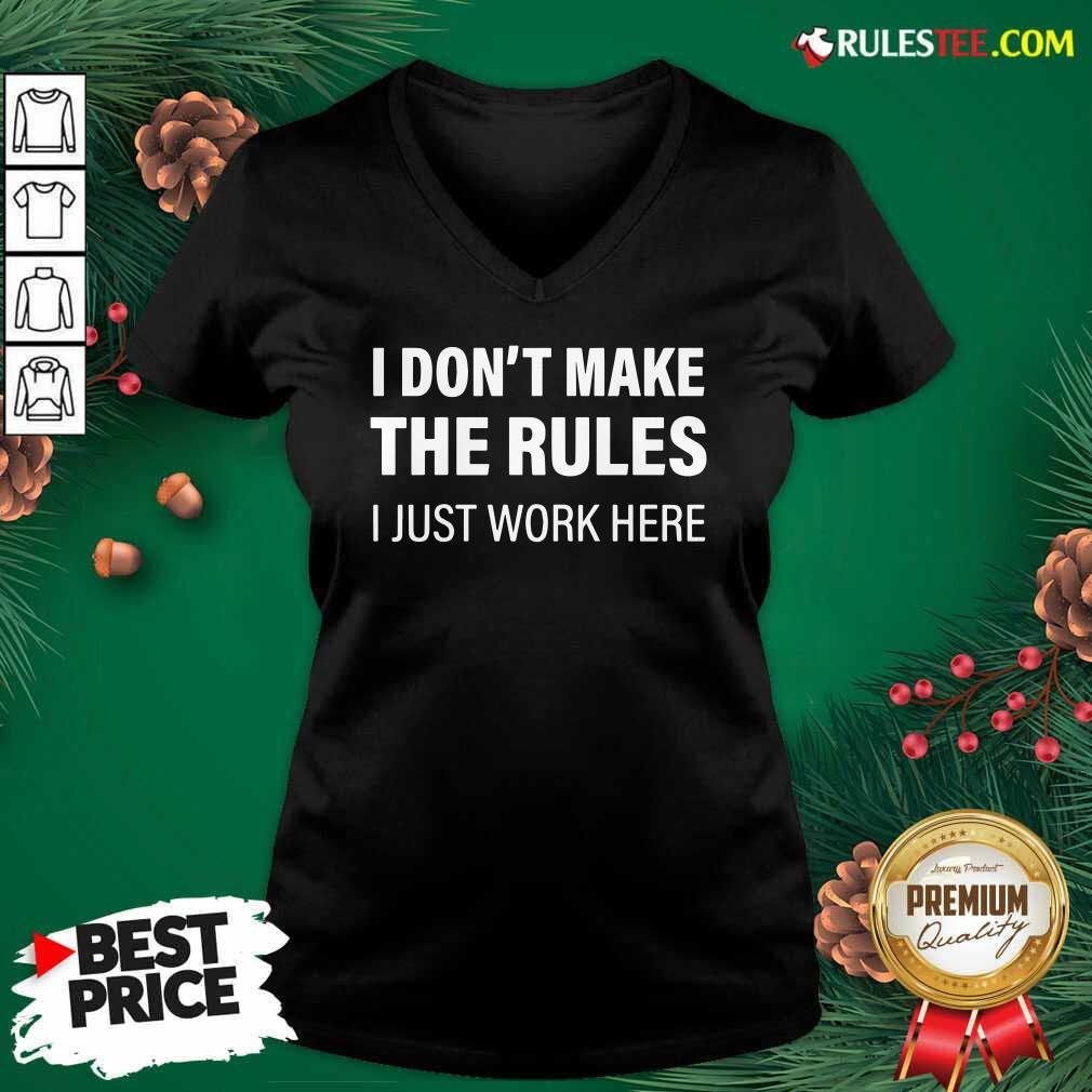 Funny I Don’t Make The Rules I Just Work Here T-Shirt - Image 3