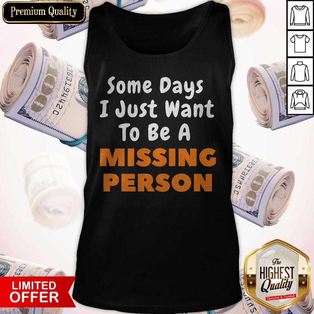 Funny I Just Want To Be A Missing Person Shirt - Image 3