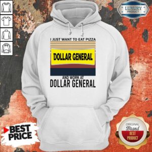 Alternative view of Funny I Just Want To Eat Pizza Dollar General And Work At Dollar General Vintage Shirt
