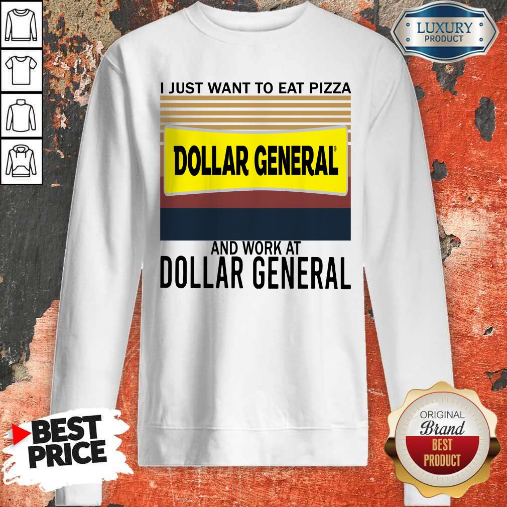 Funny I Just Want To Eat Pizza Dollar General And Work At Dollar General Vintage Shirt - Image 5
