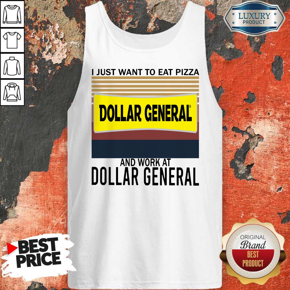 Funny I Just Want To Eat Pizza Dollar General And Work At Dollar General Vintage Shirt - Image 4