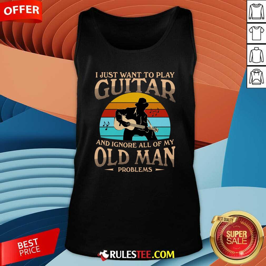 Funny I Just Want To Play Guitar And Ignore All Of My Old Man Problems Vintage Shirt - Image 4