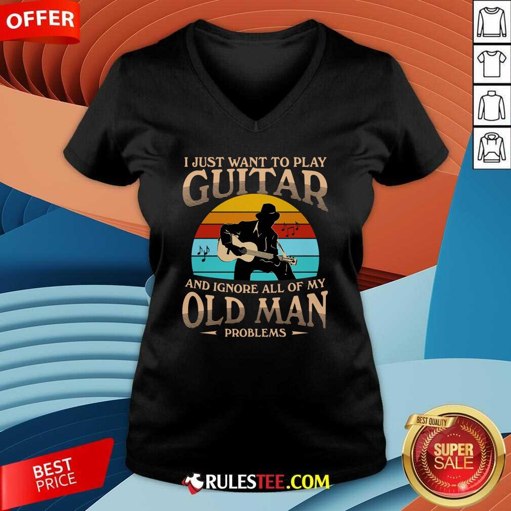 Funny I Just Want To Play Guitar And Ignore All Of My Old Man Problems Vintage Shirt - Image 3