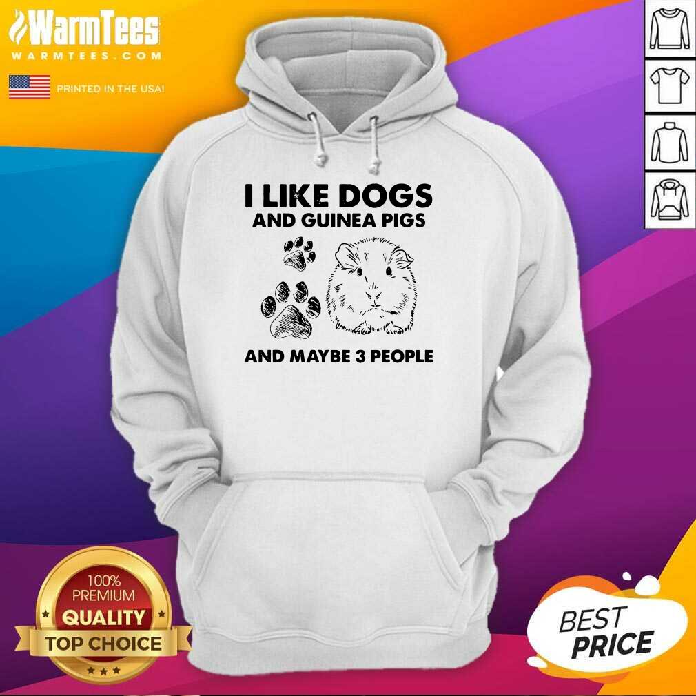 Funny I Like Dogs And Guinea Pigs And Maybe 3 People Shirt - Image 2