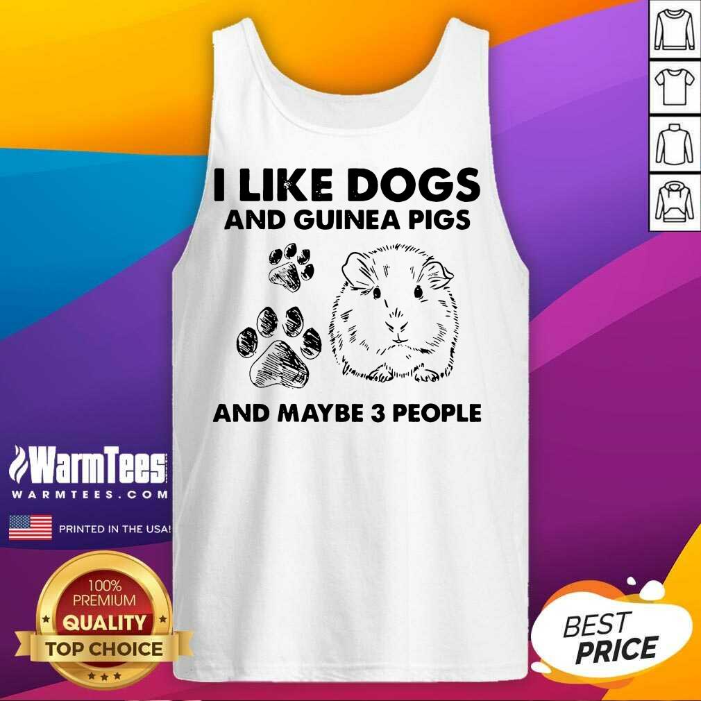 Funny I Like Dogs And Guinea Pigs And Maybe 3 People Shirt - Image 4