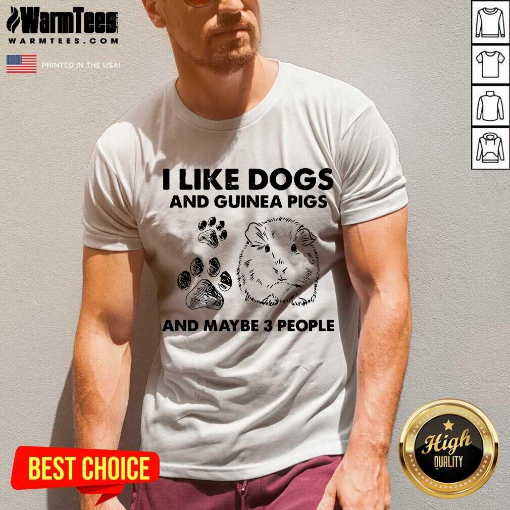 Funny I Like Dogs And Guinea Pigs And Maybe 3 People Shirt - Image 5