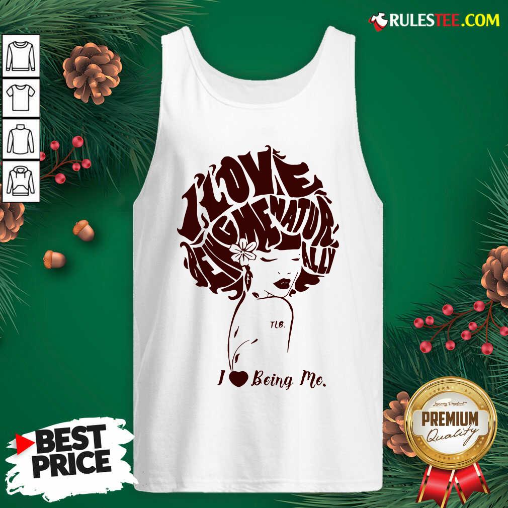 Funny I Love Being Me Natur Ally Shirt - Image 4