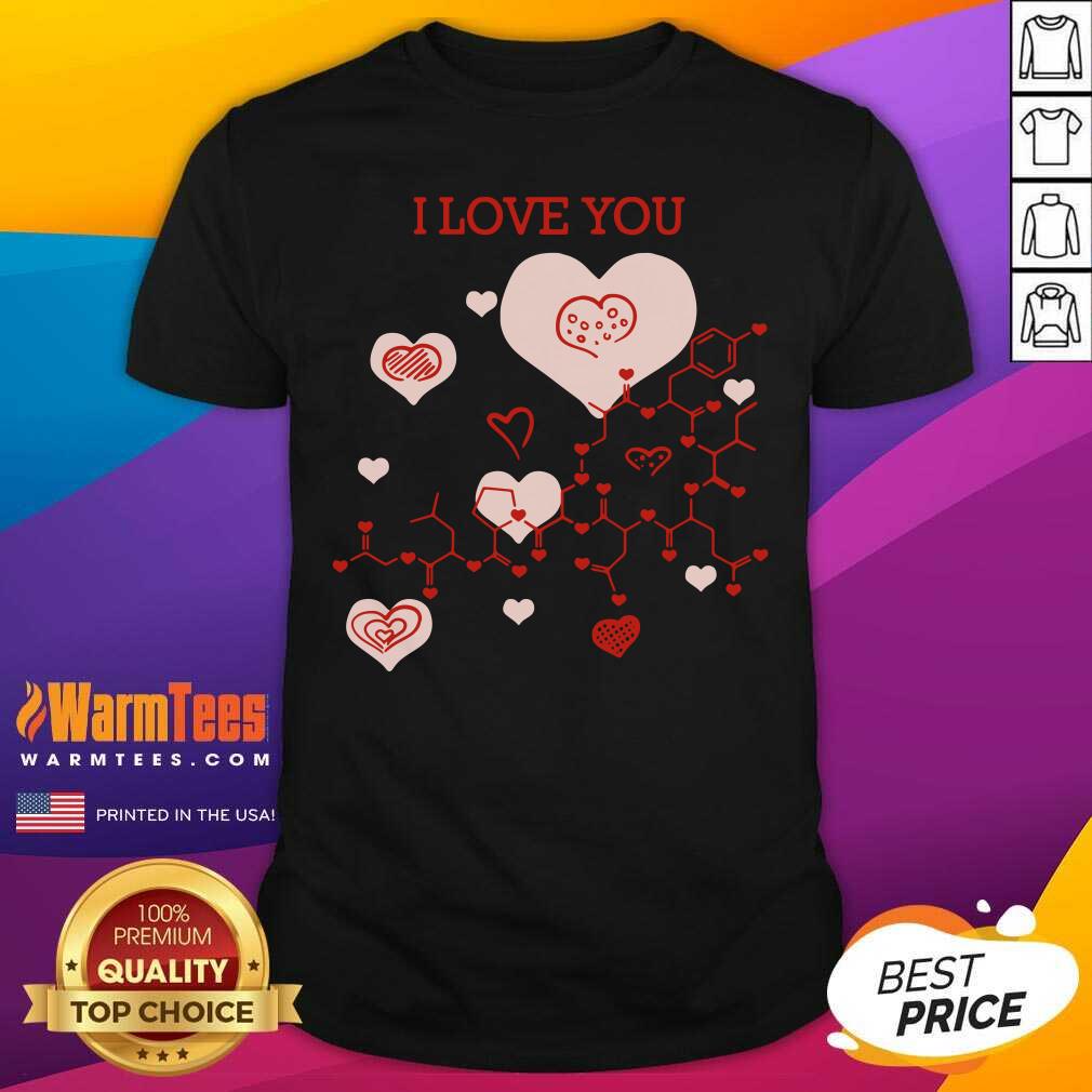 Funny I Love You Oxytocin Hormone Shirt