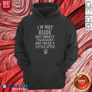 Alternative view of Funny I'M Not Rude Just Honest And You're A Little Bitch Shirt