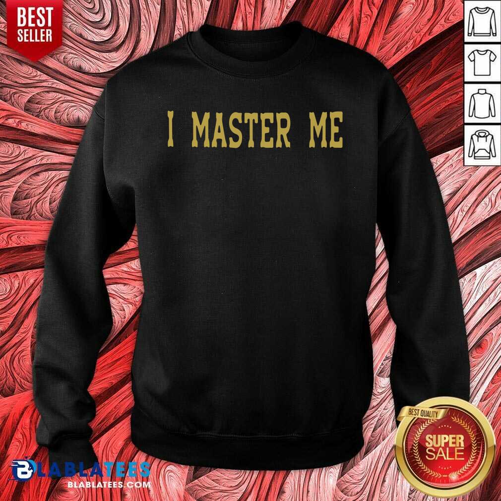 Funny I Master Me Shirt - Image 5