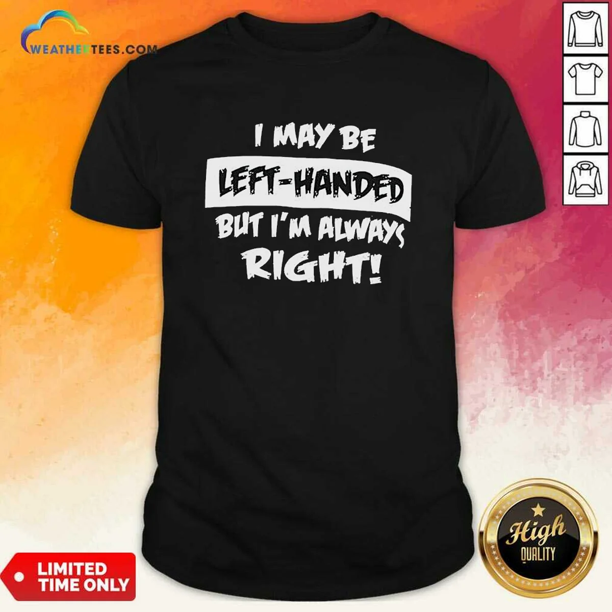 Funny I May Be Left Handed But Im Always Right Shirt