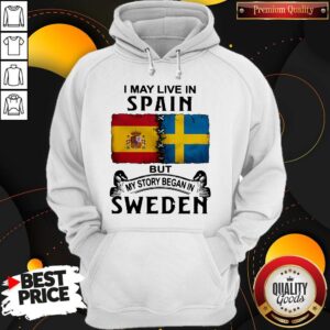 Alternative view of Funny I May Live In Spain But My Story Began In Sweden Shirt