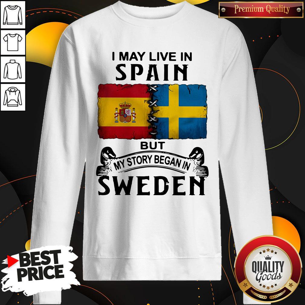 Funny I May Live In Spain But My Story Began In Sweden Shirt - Image 5