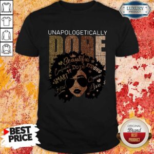Funny I See Unapologetically Dope Shirt
