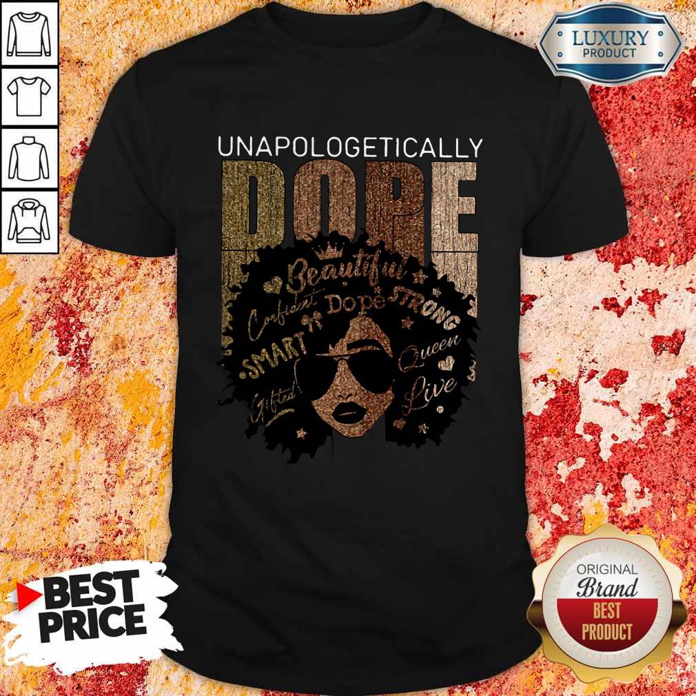 Funny I See Unapologetically Dope Shirt