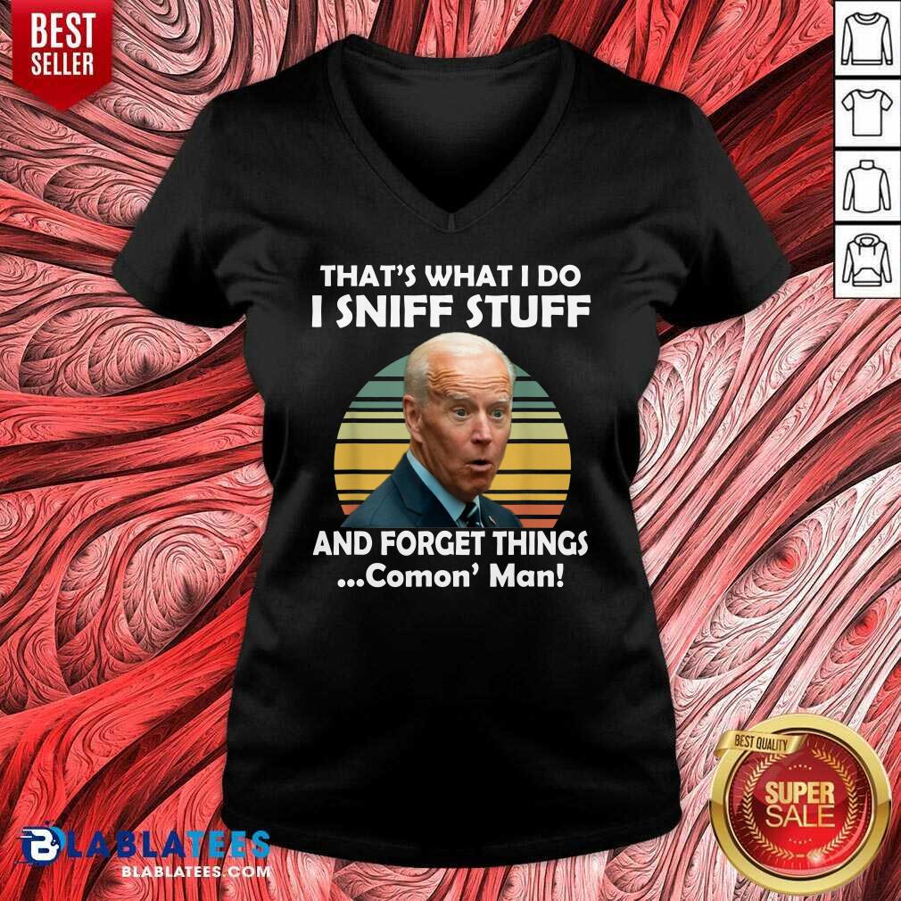 Funny I Sniff Stuff That’s What I Do Funny Political Shirt - Image 2
