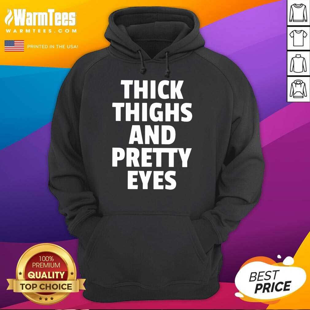Funny I Think Thighs And Petty Eyes Shirt - Image 4