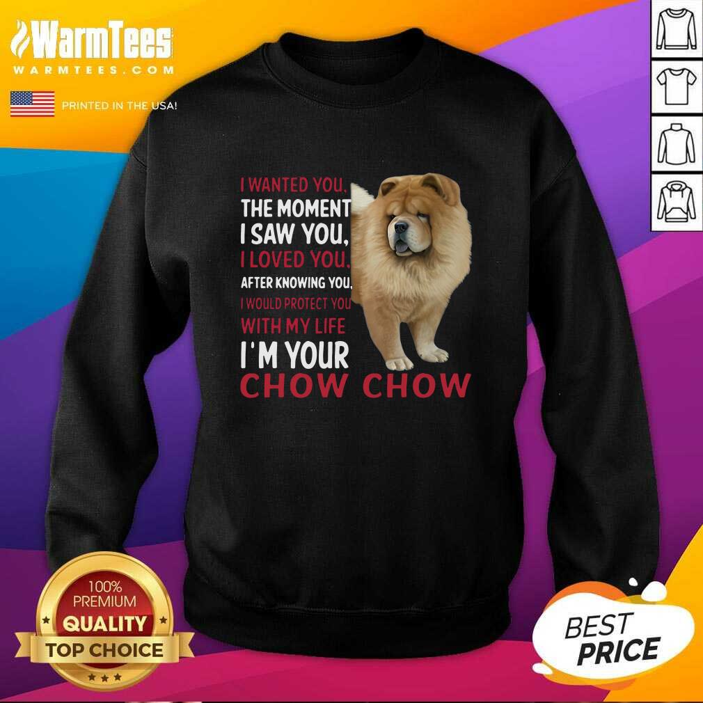 Funny I Wanted You The Moment I Saw You I Loved You After Knowing Chow Chow Shirt - Image 3