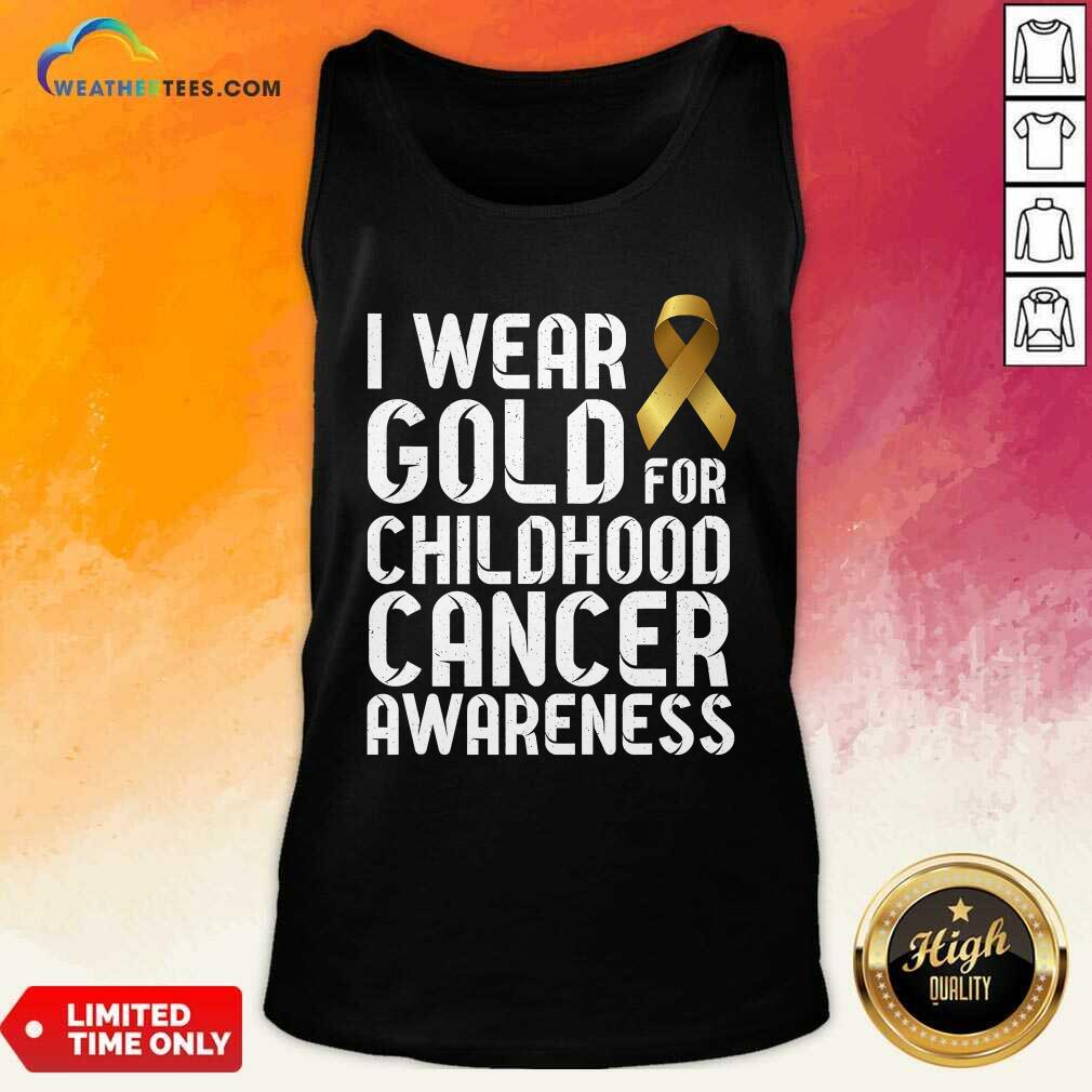 Funny I Wear Gold For Childhood Cancer Awareness Ribbon Gold Shirt - Image 4