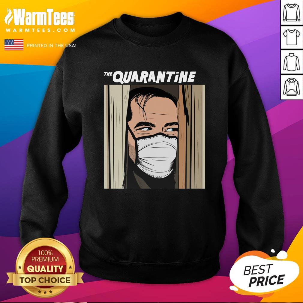 Funny I Would Like The Quarantine Shirt - Image 4
