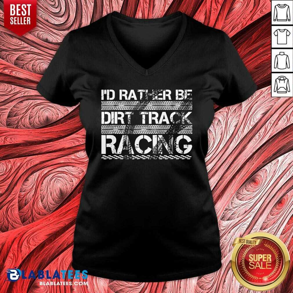 Funny Id Rather Be Dirt Track Racing Shirt - Image 2
