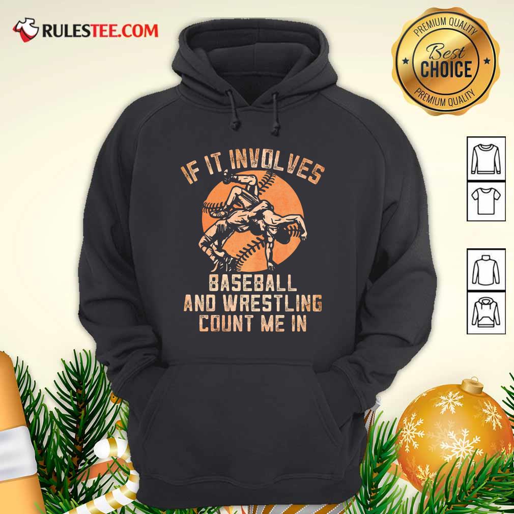 Funny If It Involves Baseball And Wrestling Count Me In Shirt - Image 2