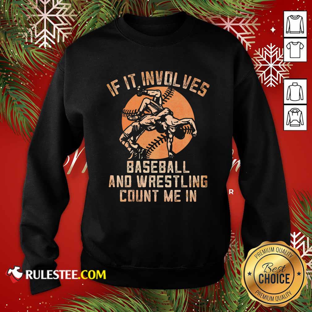 Funny If It Involves Baseball And Wrestling Count Me In Shirt - Image 5