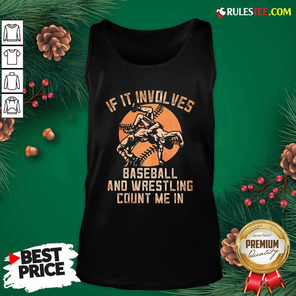 Funny If It Involves Baseball And Wrestling Count Me In Shirt - Image 4
