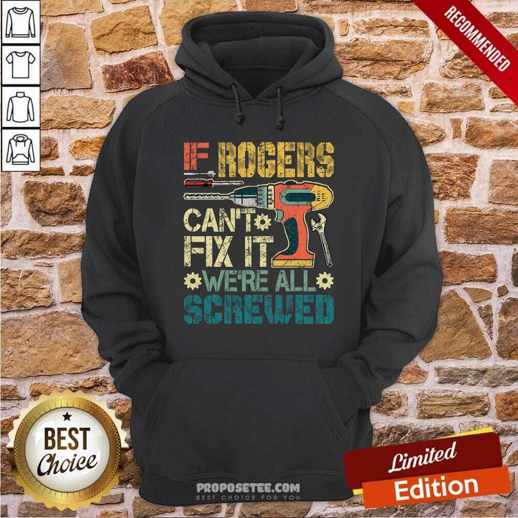 Funny If Rogers Can’t Fix It We’re All Screwed Fathers Vintage Shirt - Image 2