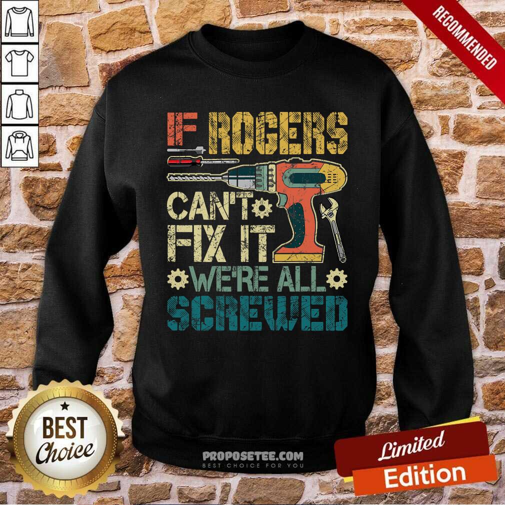 Funny If Rogers Can’t Fix It We’re All Screwed Fathers Vintage Shirt - Image 5