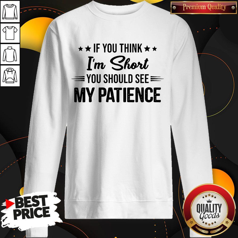 Funny If You Think I’m Shirt You Shoukld See My Patience Shirt - Image 4