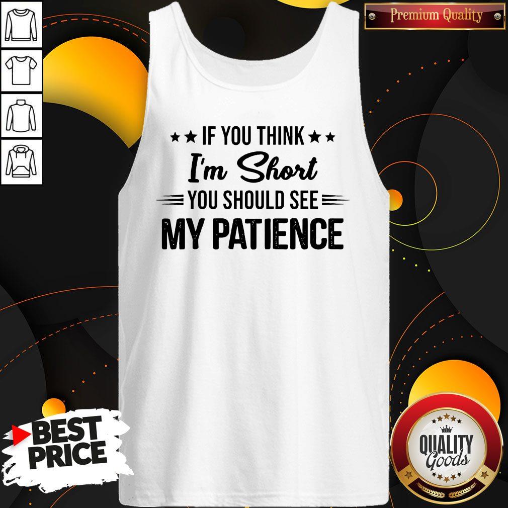 Funny If You Think I’m Shirt You Shoukld See My Patience Shirt - Image 3