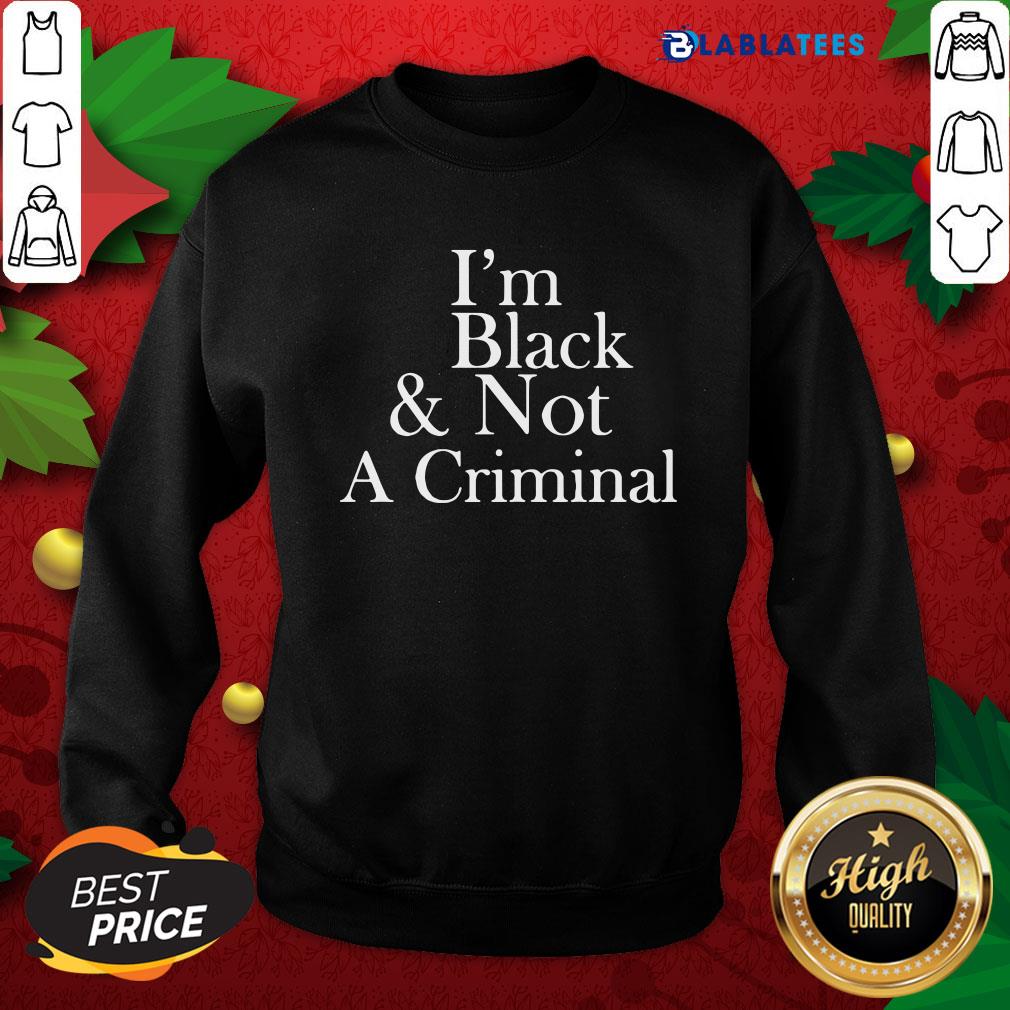 Funny I'm Black And Not A Criminal Shirt - Image 5