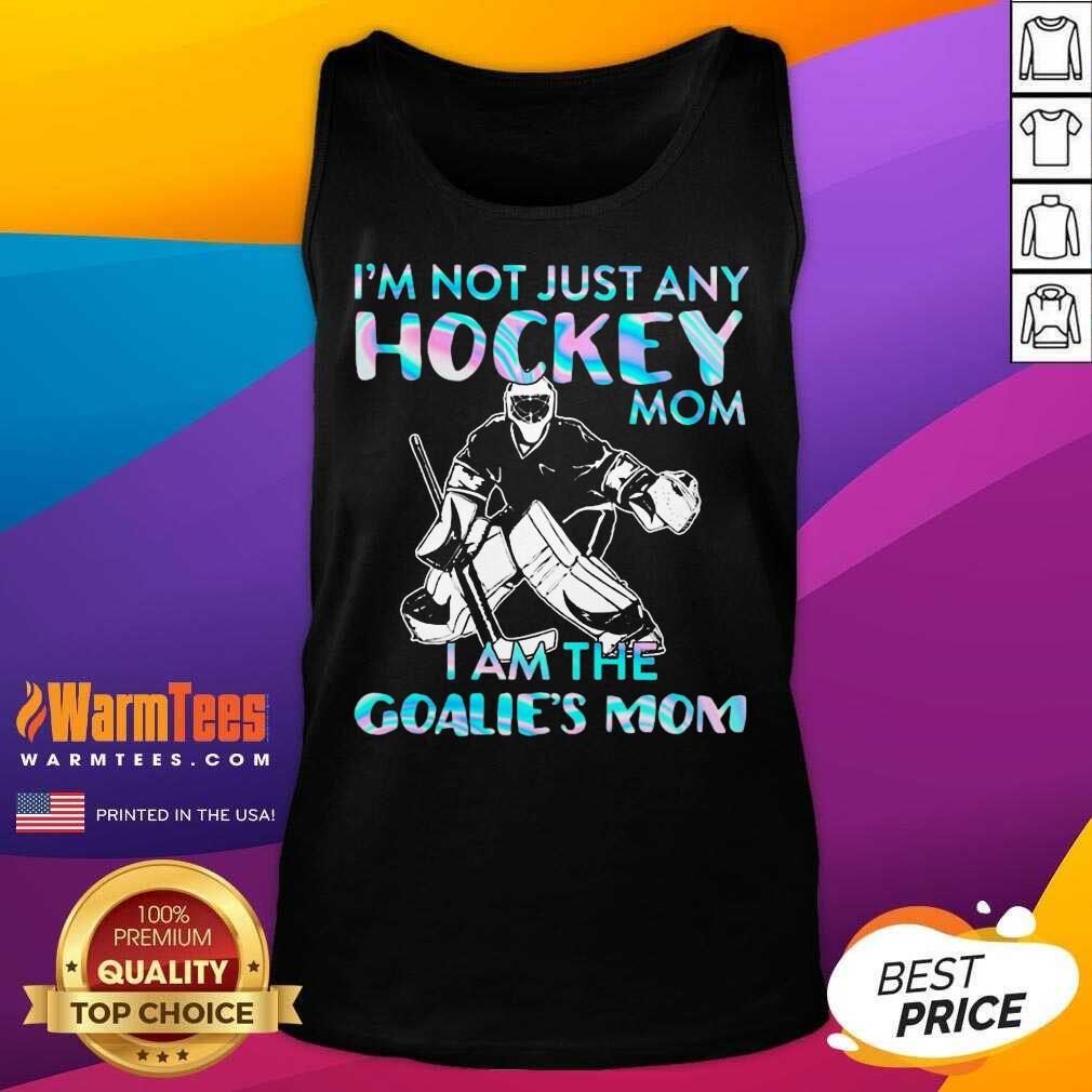 Funny I’m Not Just Any Hockey Mom I Am The Goalie Mom Shirt - Image 4